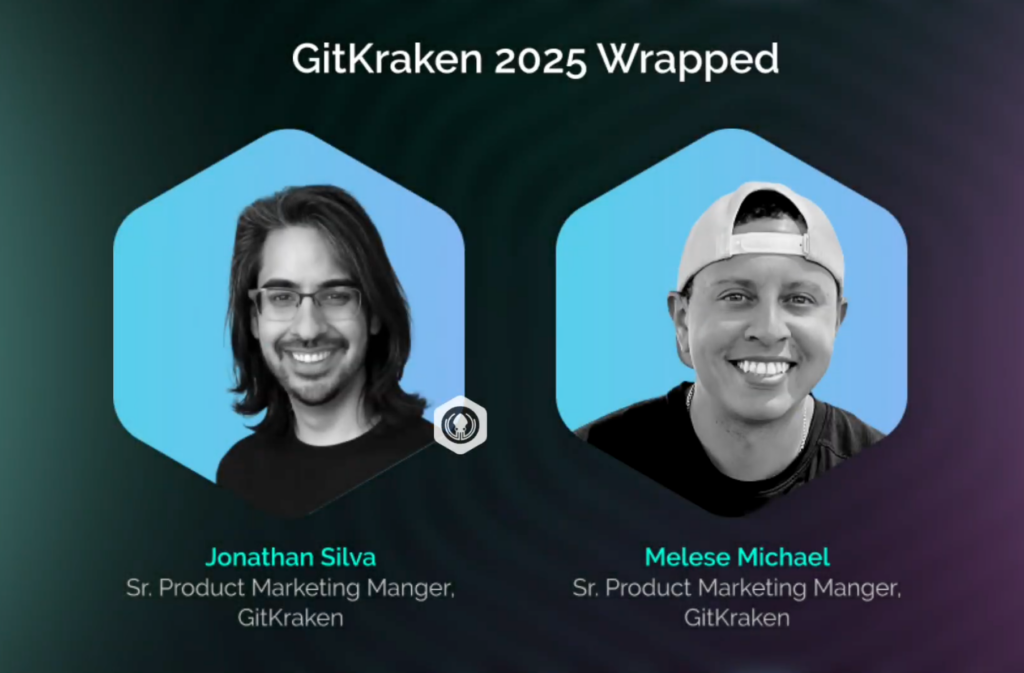 Event slide titled "GitKraken 2025 Wrapped" featuring headshots of Jonathan Silva and Melese Michael, Sr. Product Marketing Managers at GitKraken.